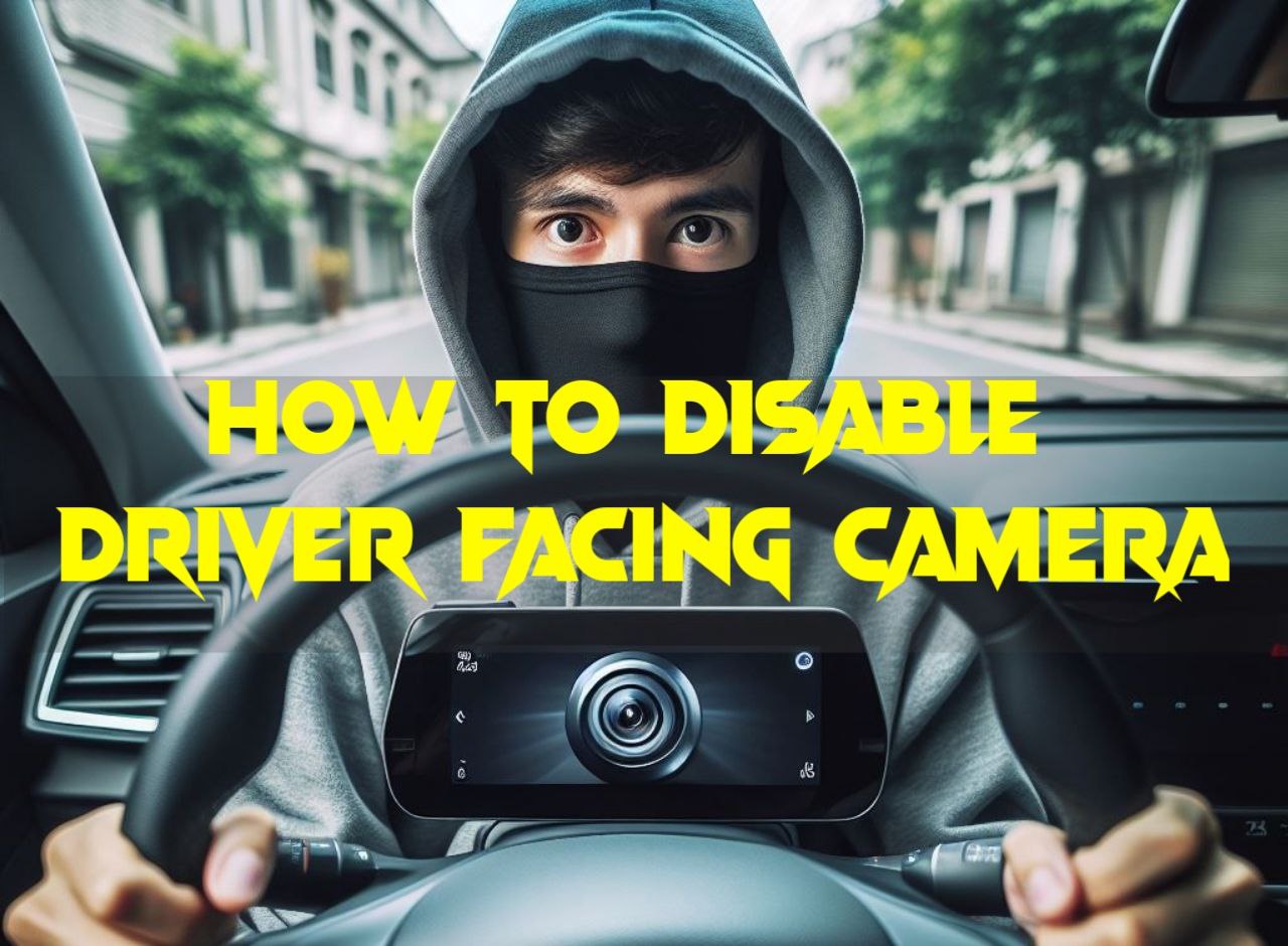 Disable Driver Facing Camera