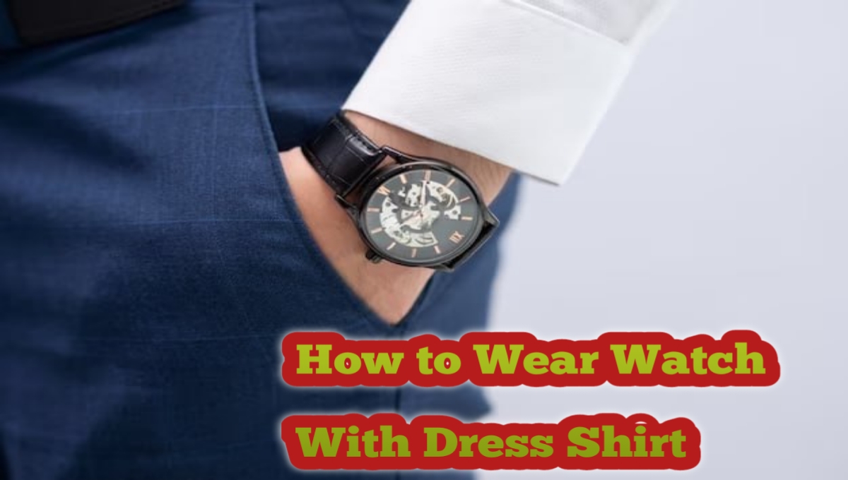 Watch With Dress Shirt