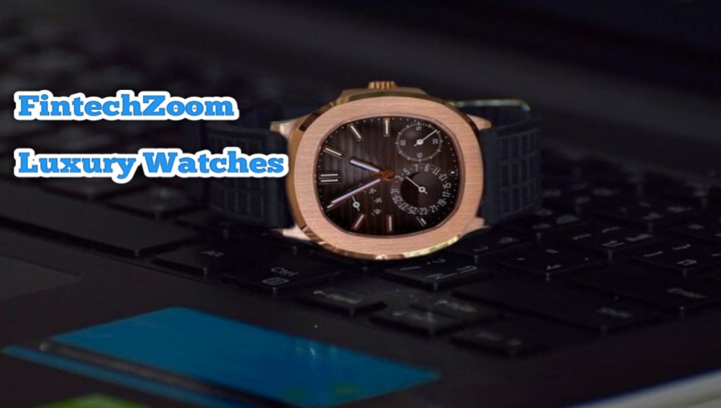 fintechzoom luxury watches