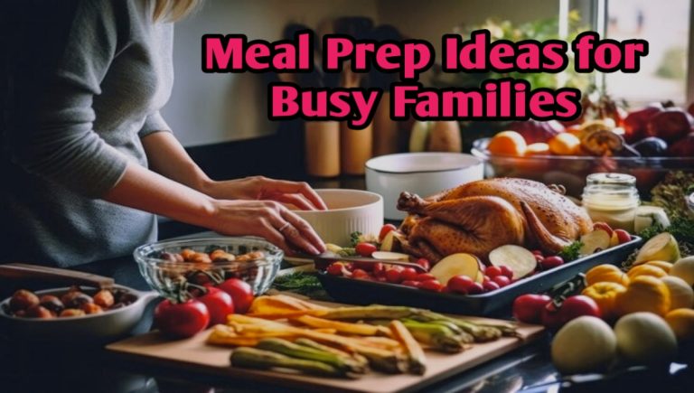 Meal Prep Ideas for Busy Families