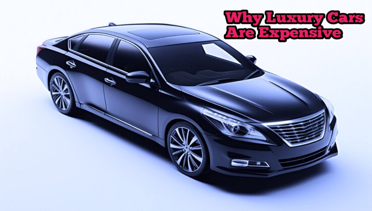 Why Luxury Cars Are Expensive